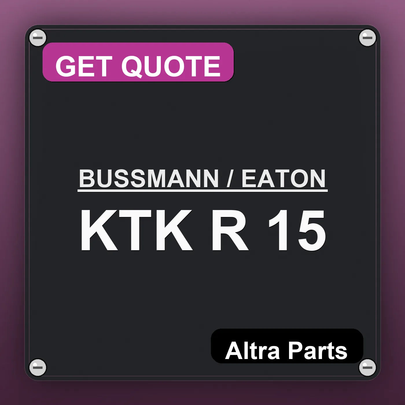 BUSSMANN / EATON KTK R 15 industrial nameplate style image – Altra Parts. GET QUOTE.