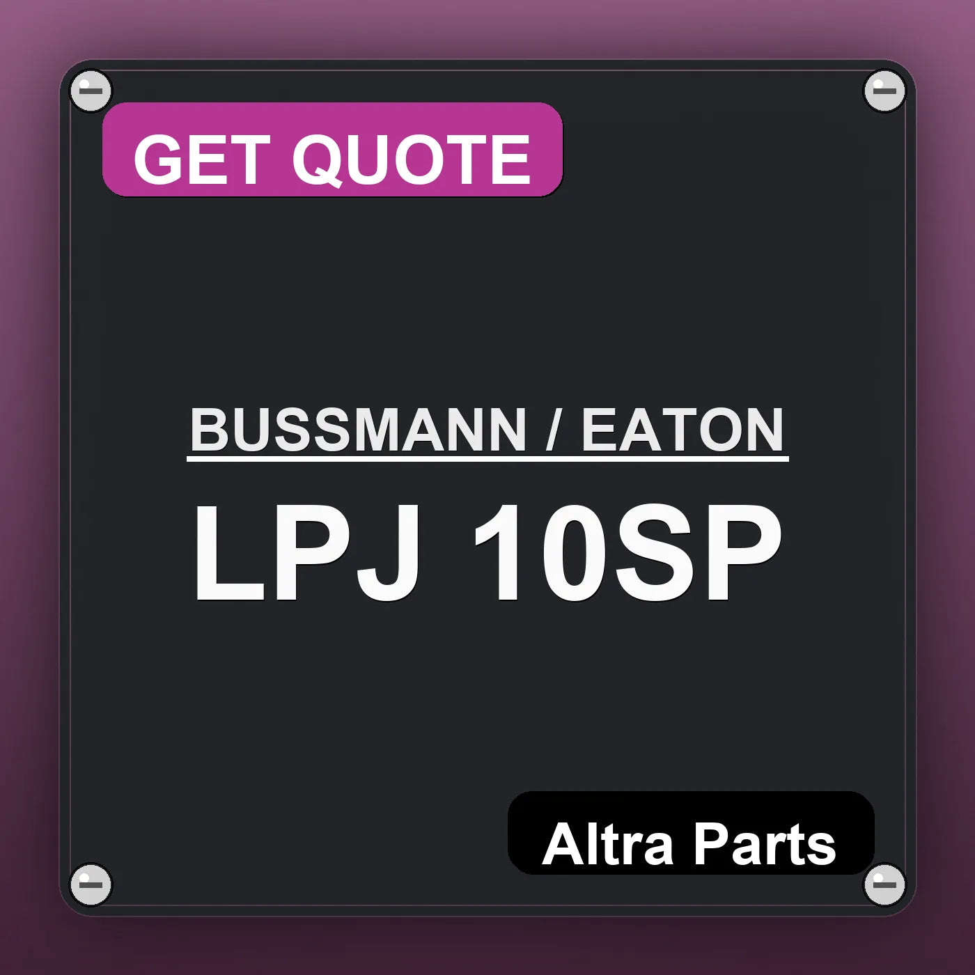 BUSSMANN / EATON LPJ 10SP industrial nameplate style image – Altra Parts. GET QUOTE.