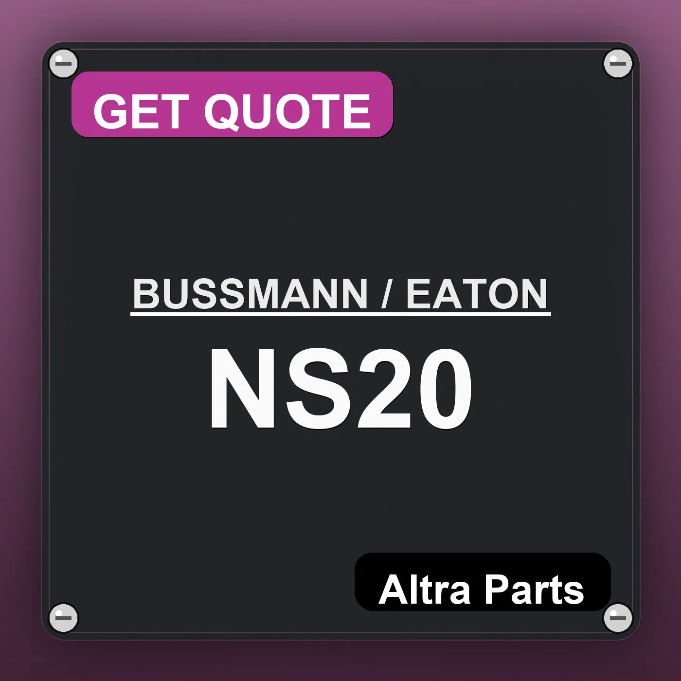 BUSSMANN / EATON NS20 industrial nameplate style image – Altra Parts. GET QUOTE.