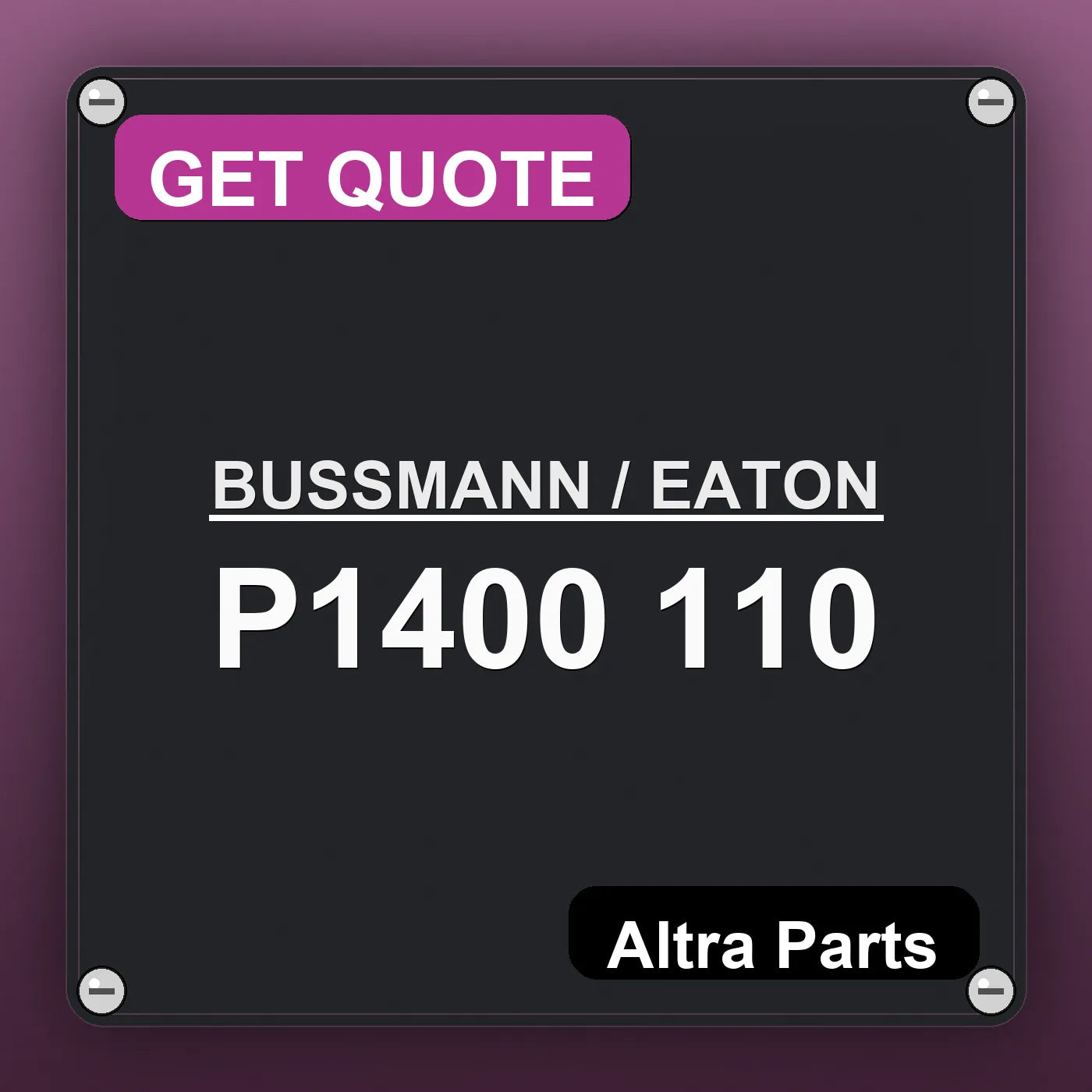 BUSSMANN / EATON P1400 110 industrial nameplate style image – Altra Parts. GET QUOTE.