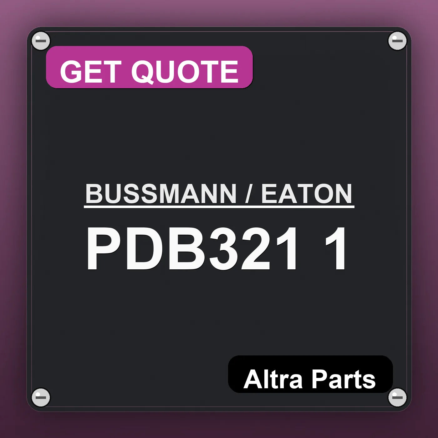 BUSSMANN / EATON PDB321 1 industrial nameplate style image – Altra Parts. GET QUOTE.