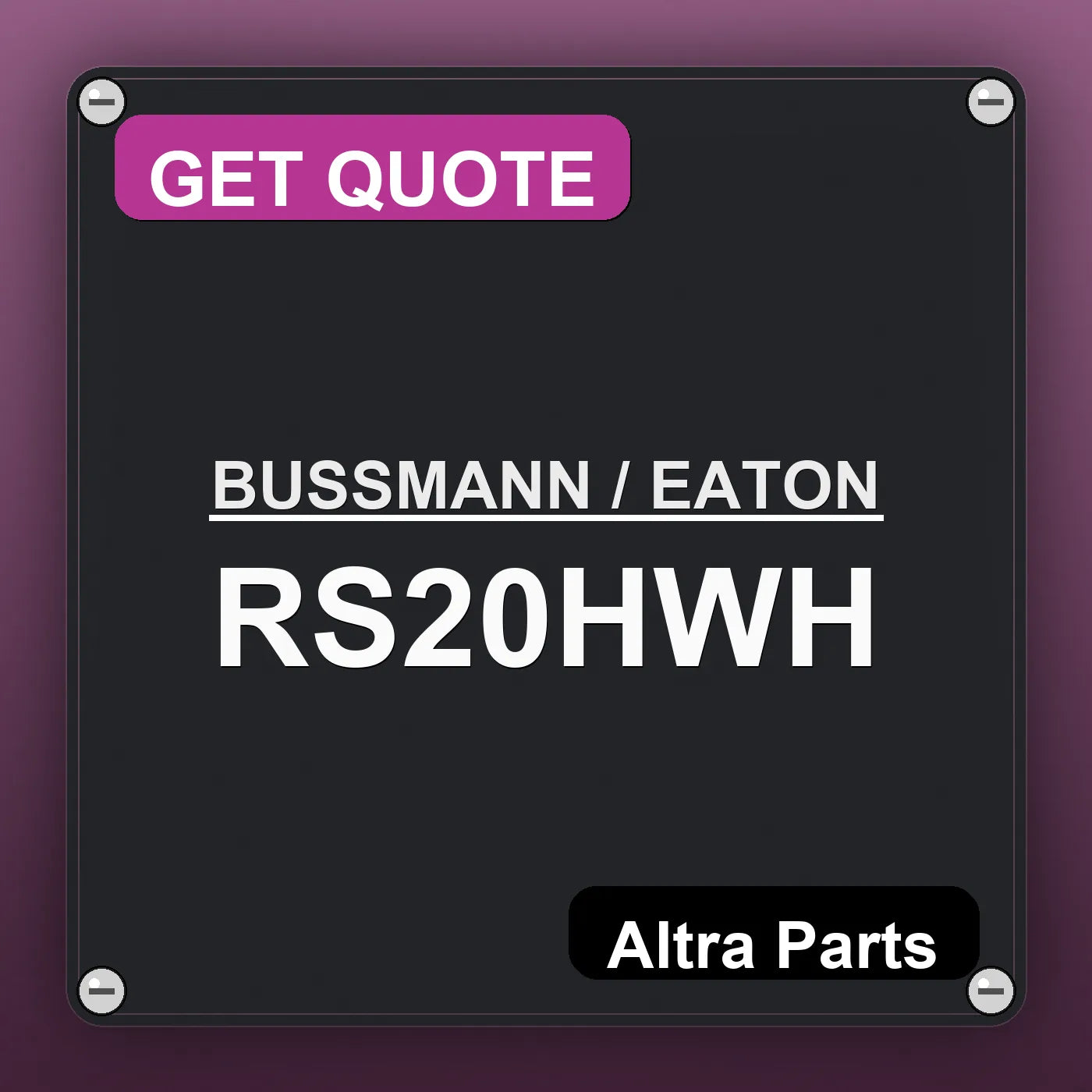 BUSSMANN / EATON RS20HWH industrial nameplate style image – Altra Parts. GET QUOTE.
