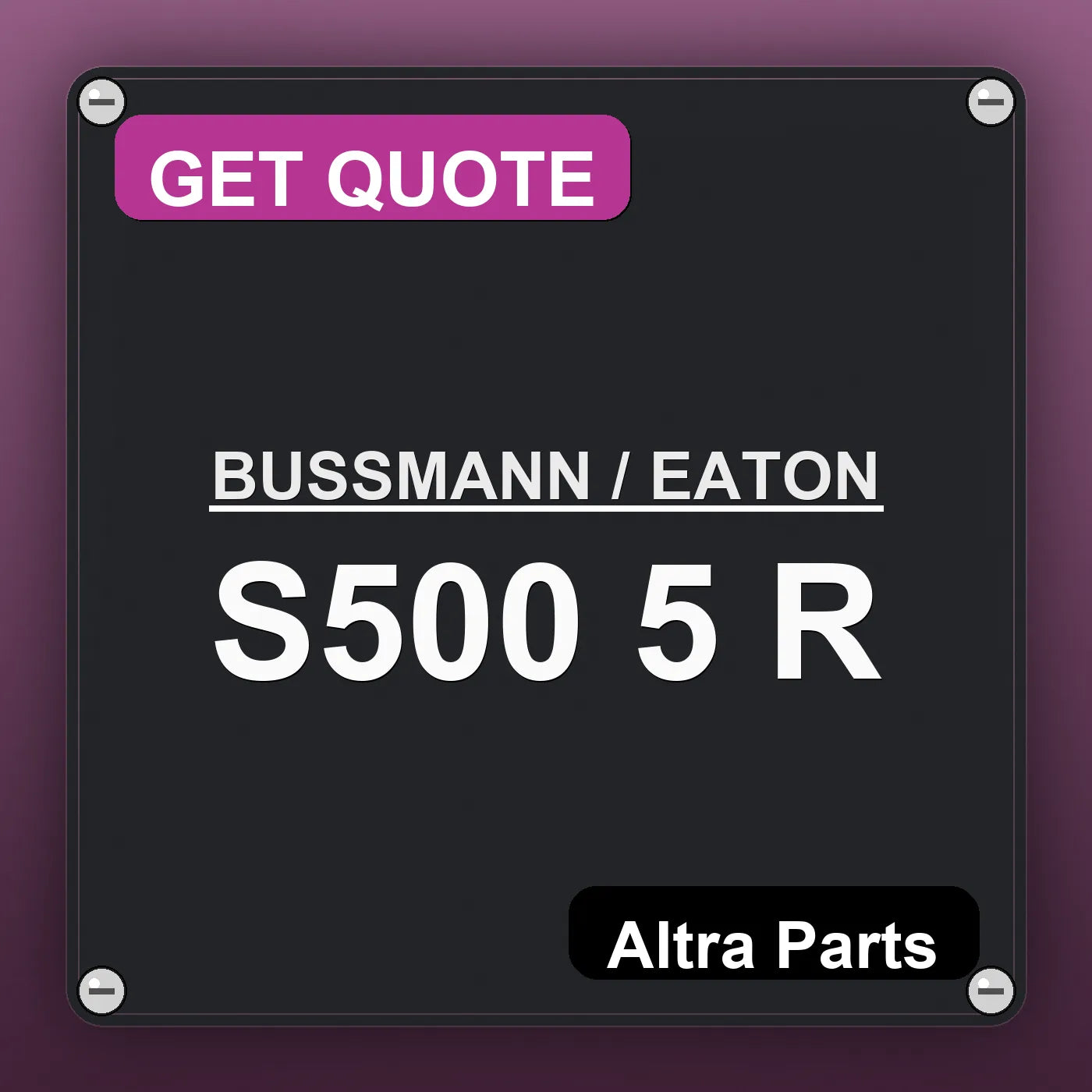 BUSSMANN / EATON S500 5 R industrial nameplate style image – Altra Parts. GET QUOTE.