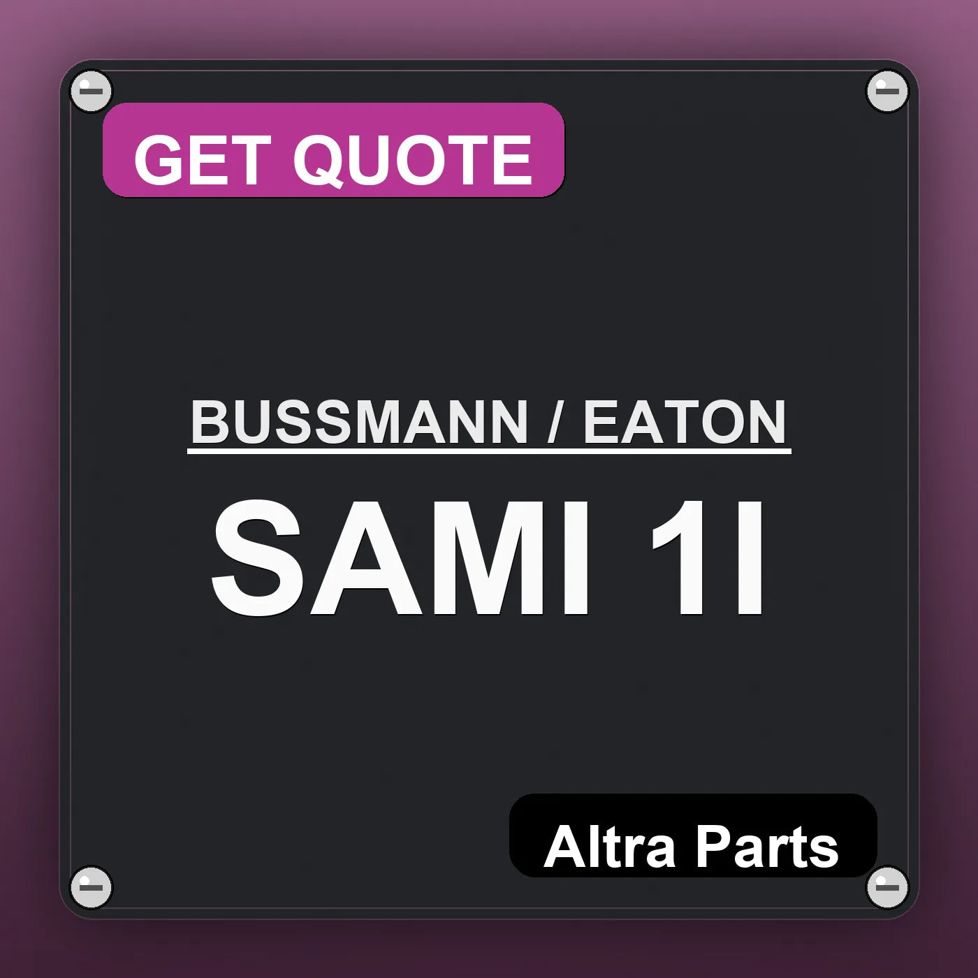 BUSSMANN / EATON SAMI 1I industrial nameplate style image – Altra Parts. GET QUOTE.