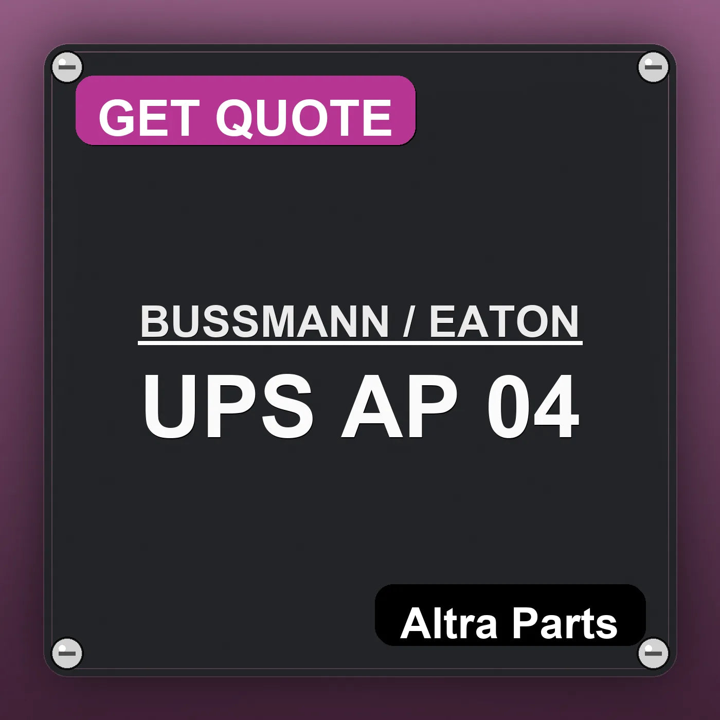 BUSSMANN / EATON UPS AP 04 industrial nameplate style image – Altra Parts. GET QUOTE.