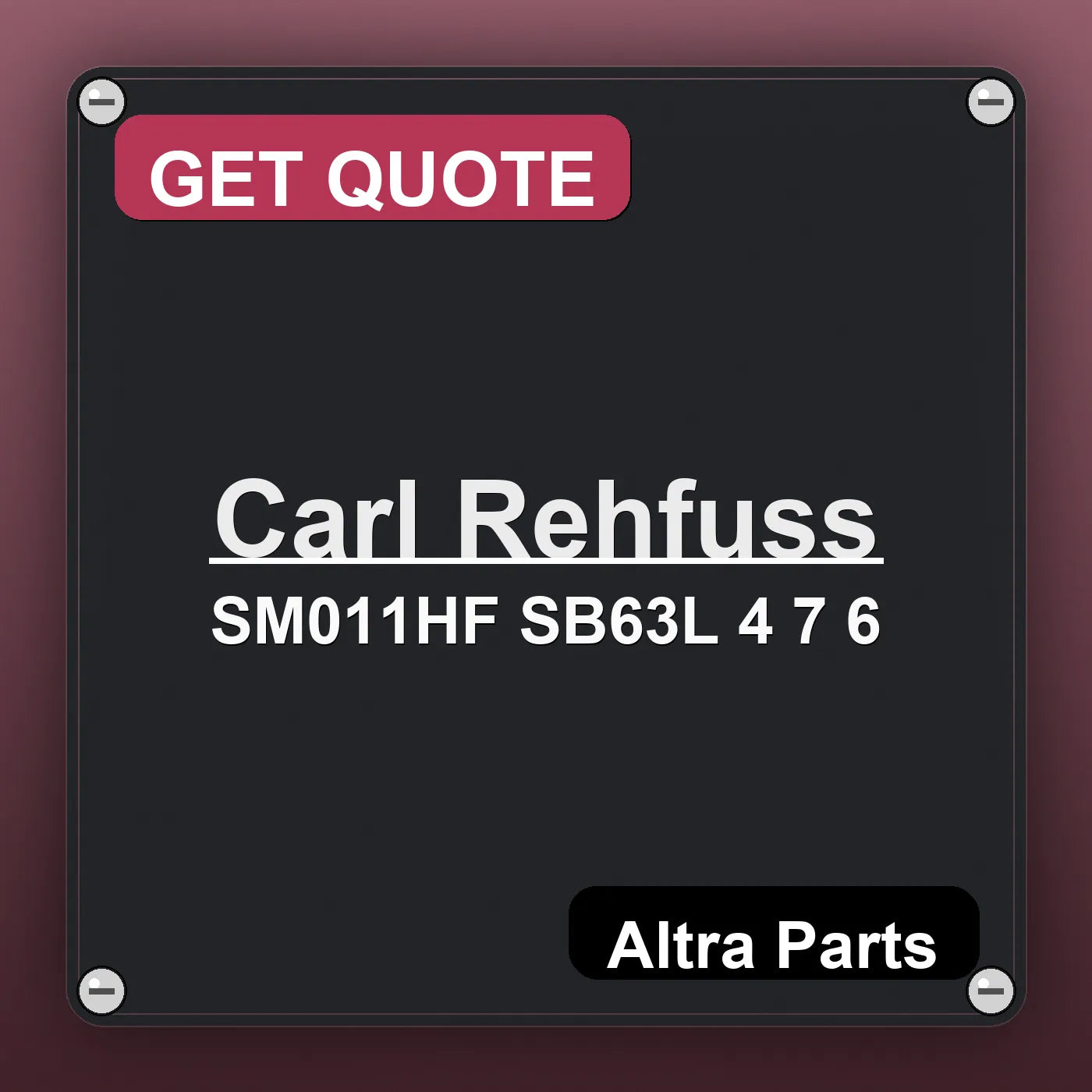 Carl Rehfuss SM011HF SB63L 4 7 6 industrial nameplate style image – Altra Parts. GET QUOTE.