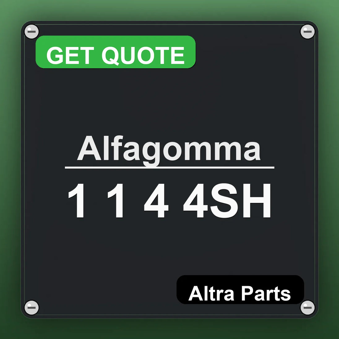 Alfagomma 1 1 4 4SH industrial nameplate style image – Altra Parts. GET QUOTE.