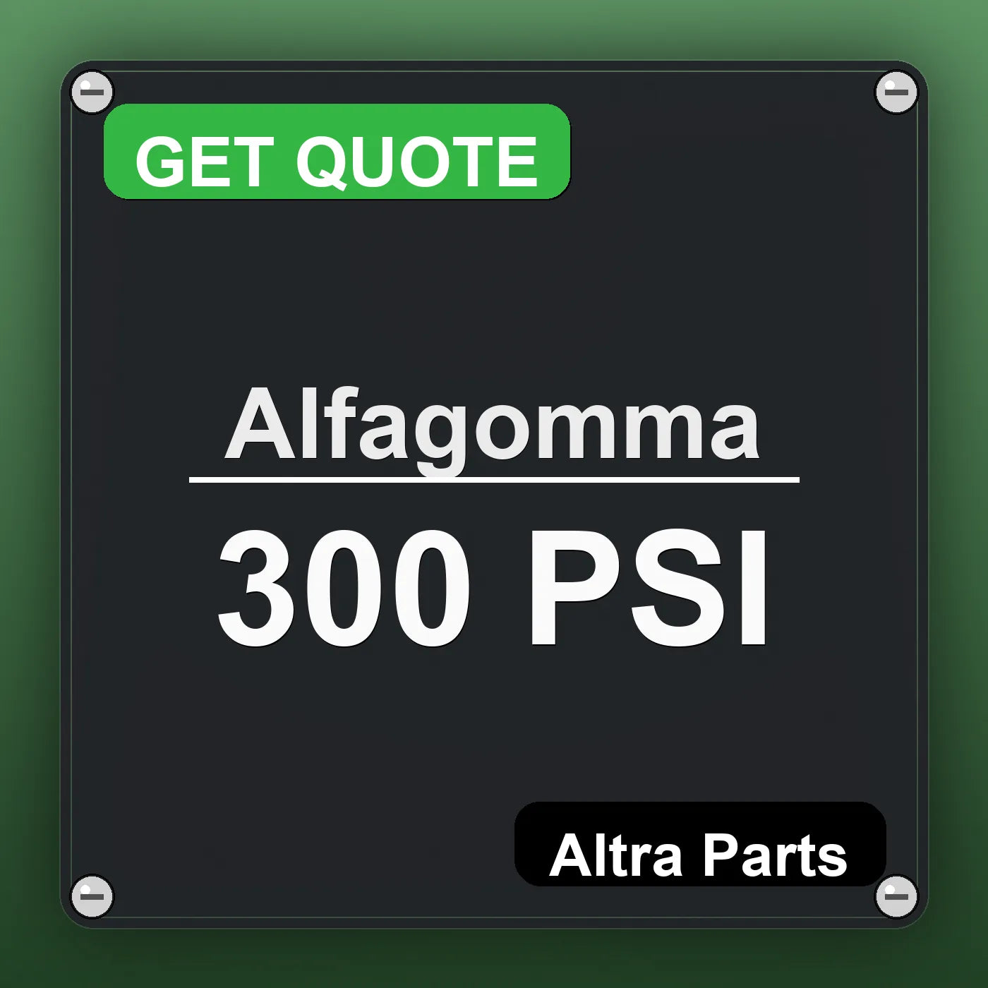Alfagomma 300 PSI industrial nameplate style image – Altra Parts. GET QUOTE.