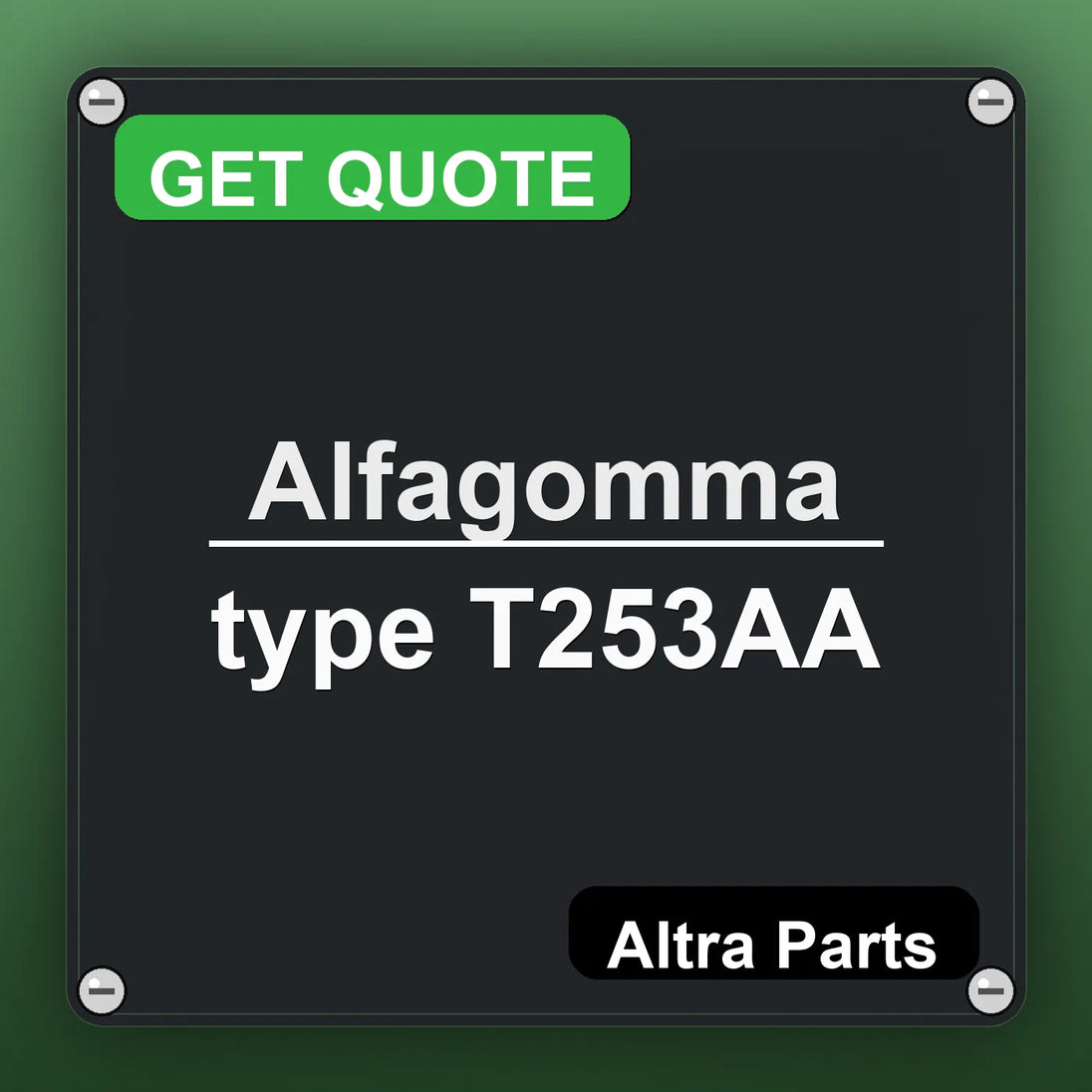 Alfagomma type T253AA industrial nameplate style image – Altra Parts. GET QUOTE.
