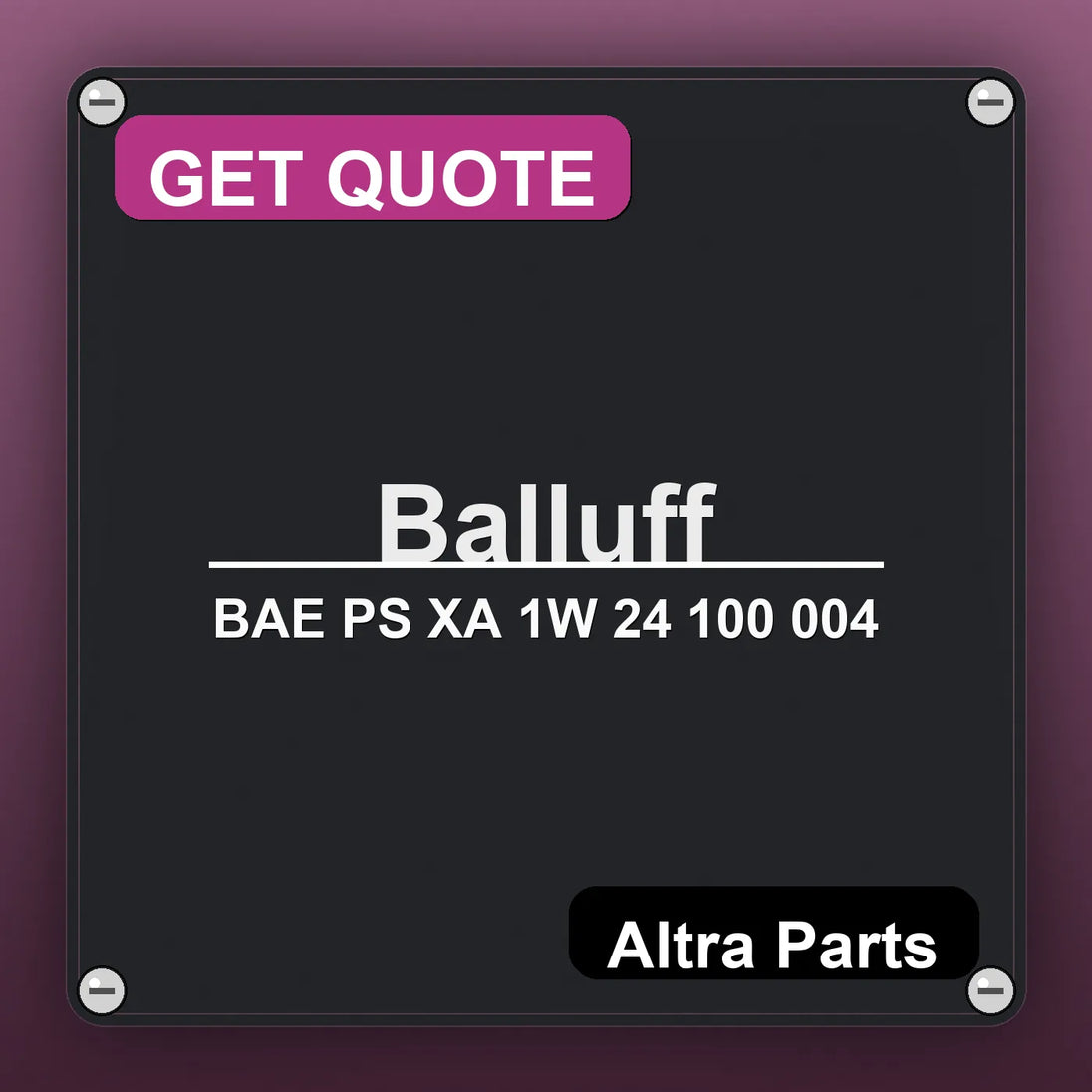 Balluff BAE PS XA 1W 24 100 004 industrial nameplate style image – Altra Parts. GET QUOTE.