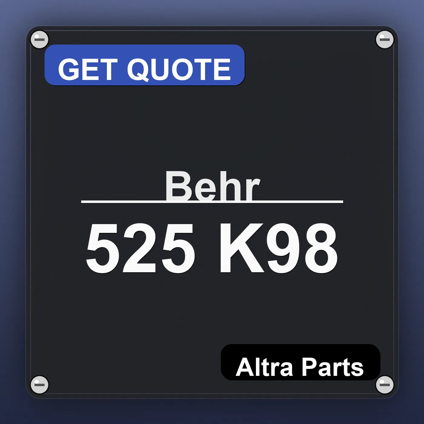 Behr 525 K98 industrial nameplate style image – Altra Parts. GET QUOTE.