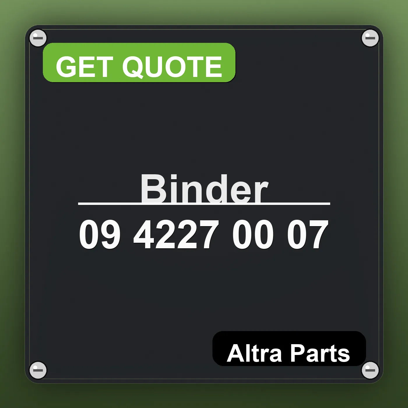 Binder 09 4227 00 07 industrial nameplate style image – Altra Parts. GET QUOTE.