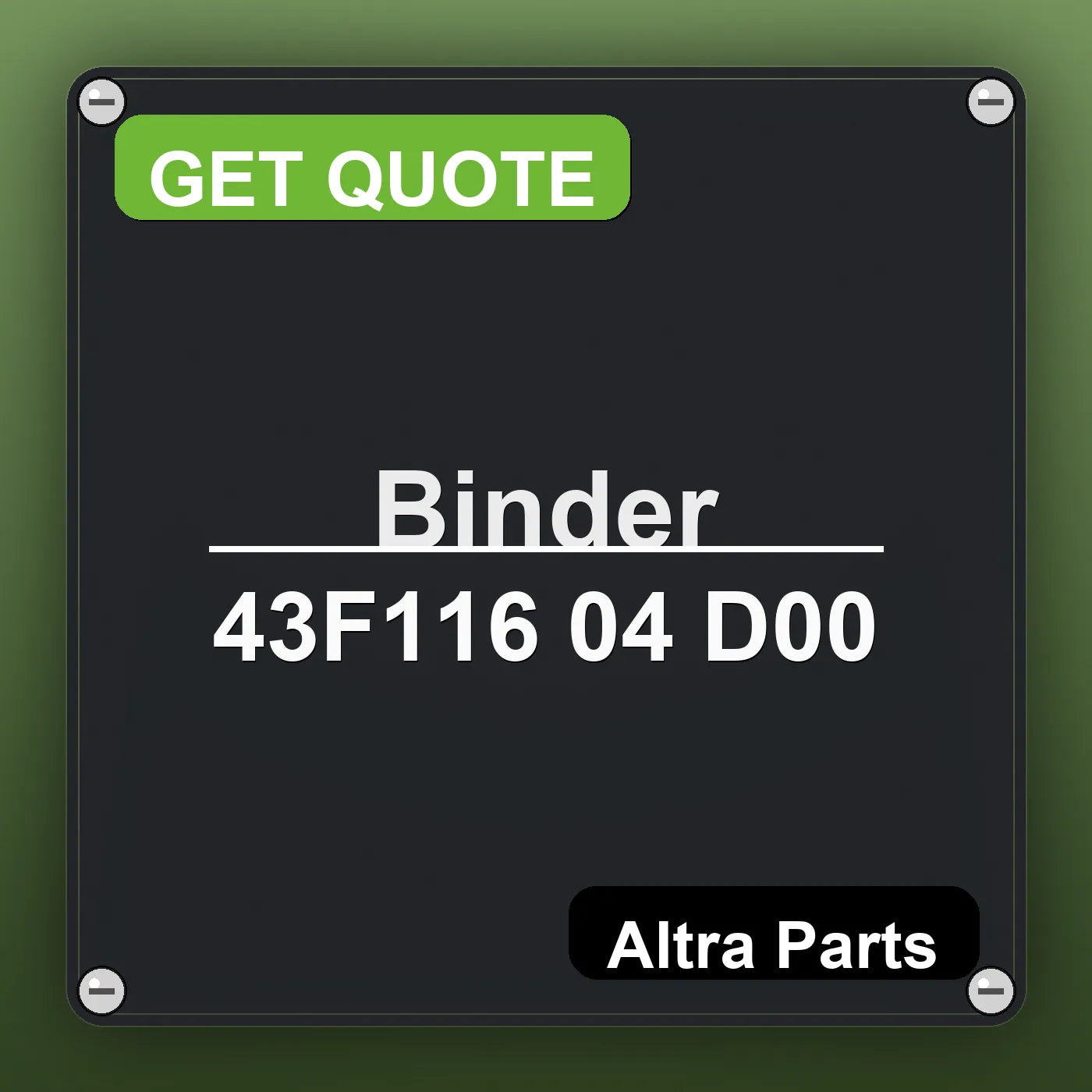 Binder 43F116 04 D00 industrial nameplate style image – Altra Parts. GET QUOTE.