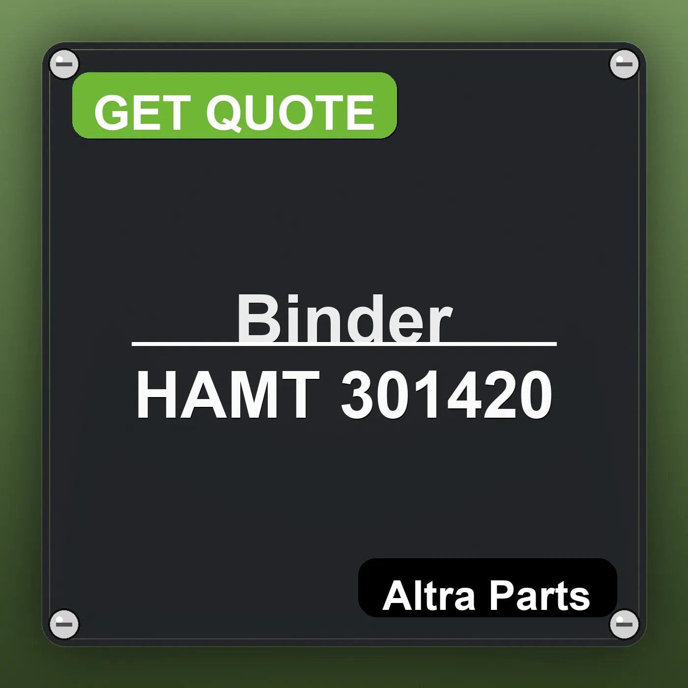 Binder HAMT 301420 industrial nameplate style image – Altra Parts. GET QUOTE.