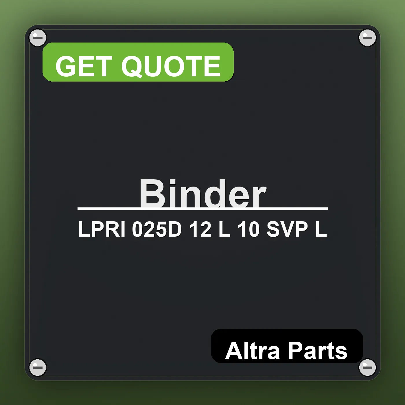 Binder LPRI 025D 12 L 10 SVP L industrial nameplate style image – Altra Parts. GET QUOTE.