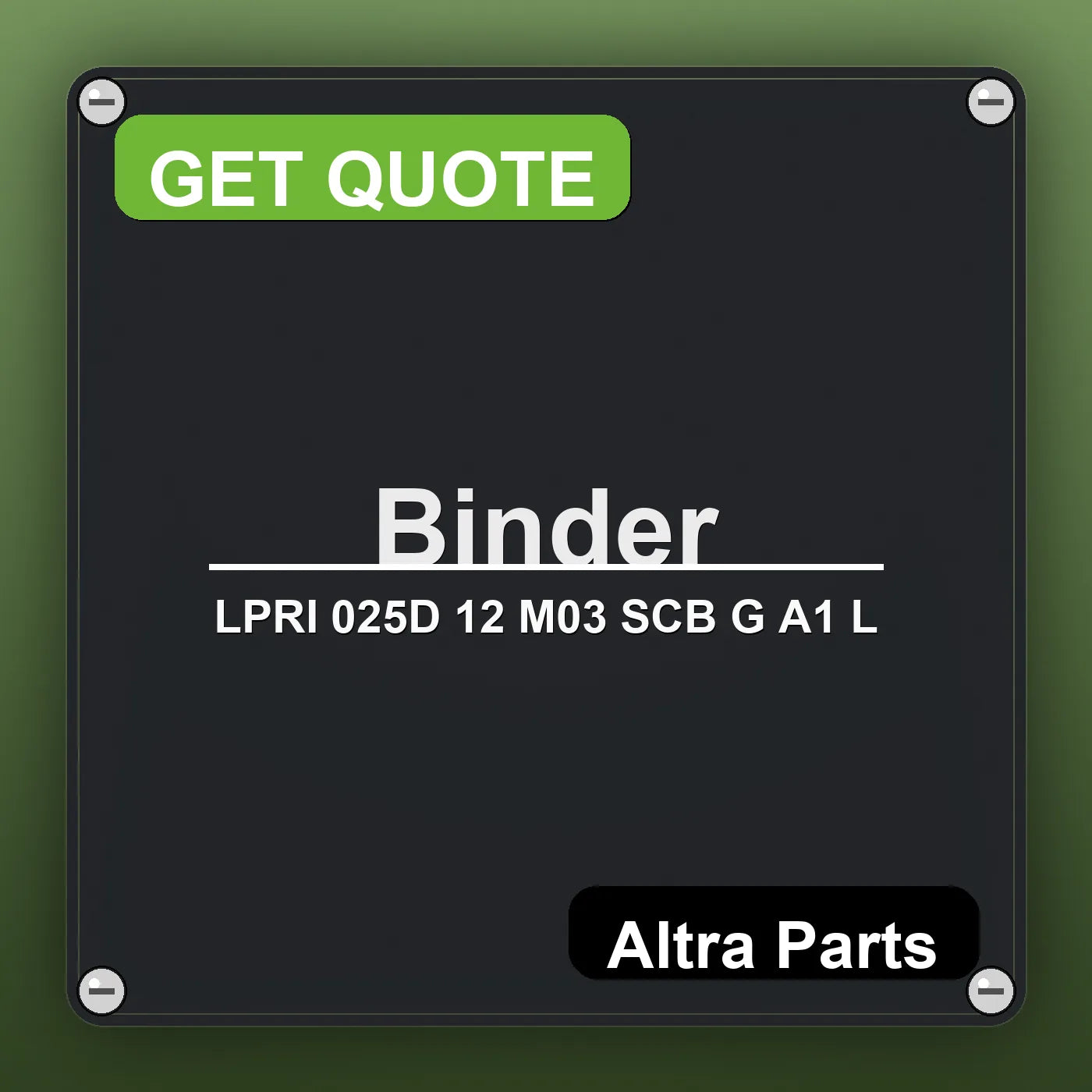 Binder LPRI 025D 12 M03 SCB G A1 L industrial nameplate style image – Altra Parts. GET QUOTE.