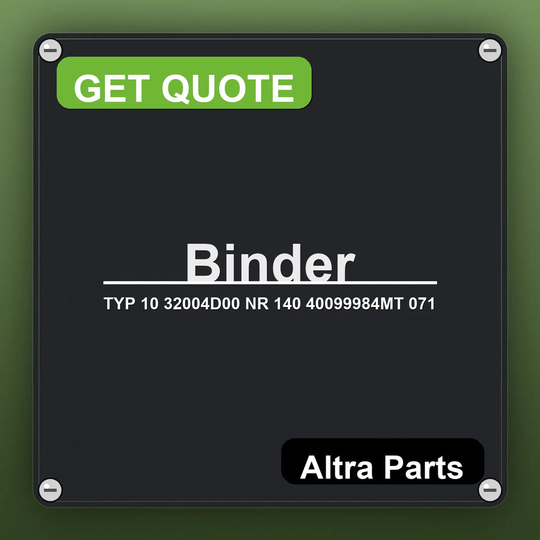 Binder TYP 10 32004D00 NR 140 40099984MT 071 industrial nameplate style image – Altra Parts. GET QUOTE.