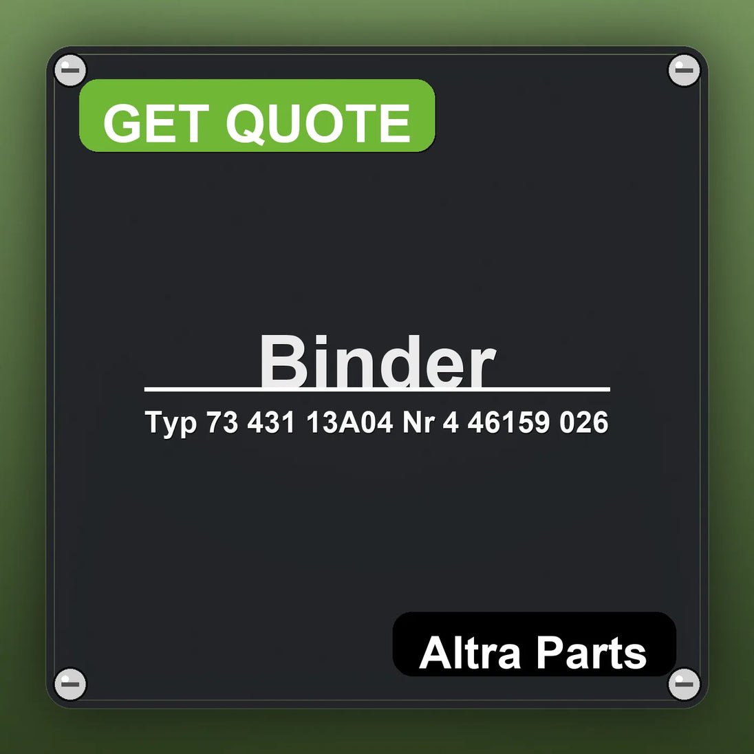 Binder Typ 73 431 13A04 Nr 4 46159 026 industrial nameplate style image – Altra Parts. GET QUOTE.