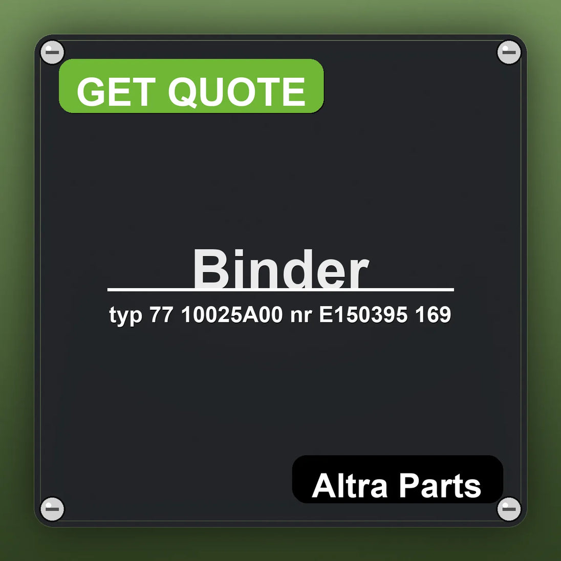 Binder typ 77 10025A00 nr E150395 169 industrial nameplate style image – Altra Parts. GET QUOTE.
