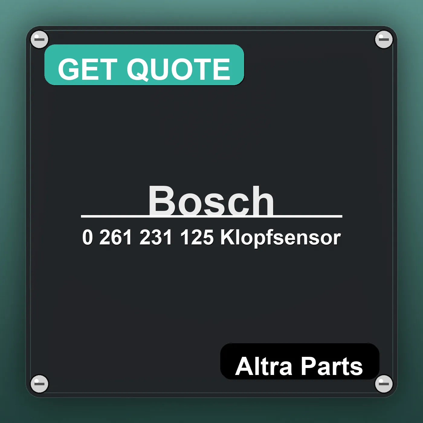 Bosch 0 261 231 125 Klopfsensor industrial nameplate style image – Altra Parts. GET QUOTE.