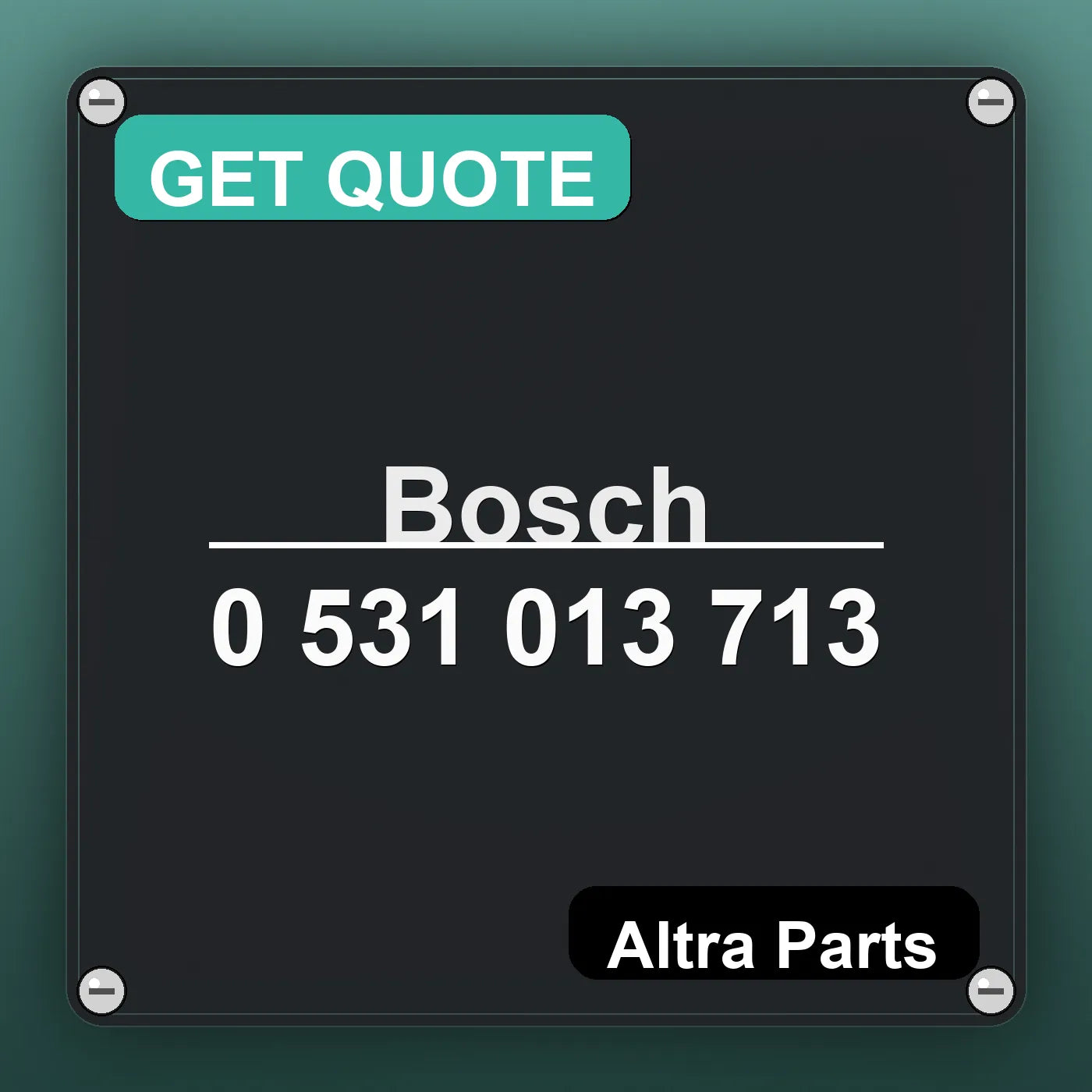 Bosch 0 531 013 713 industrial nameplate style image – Altra Parts. GET QUOTE.