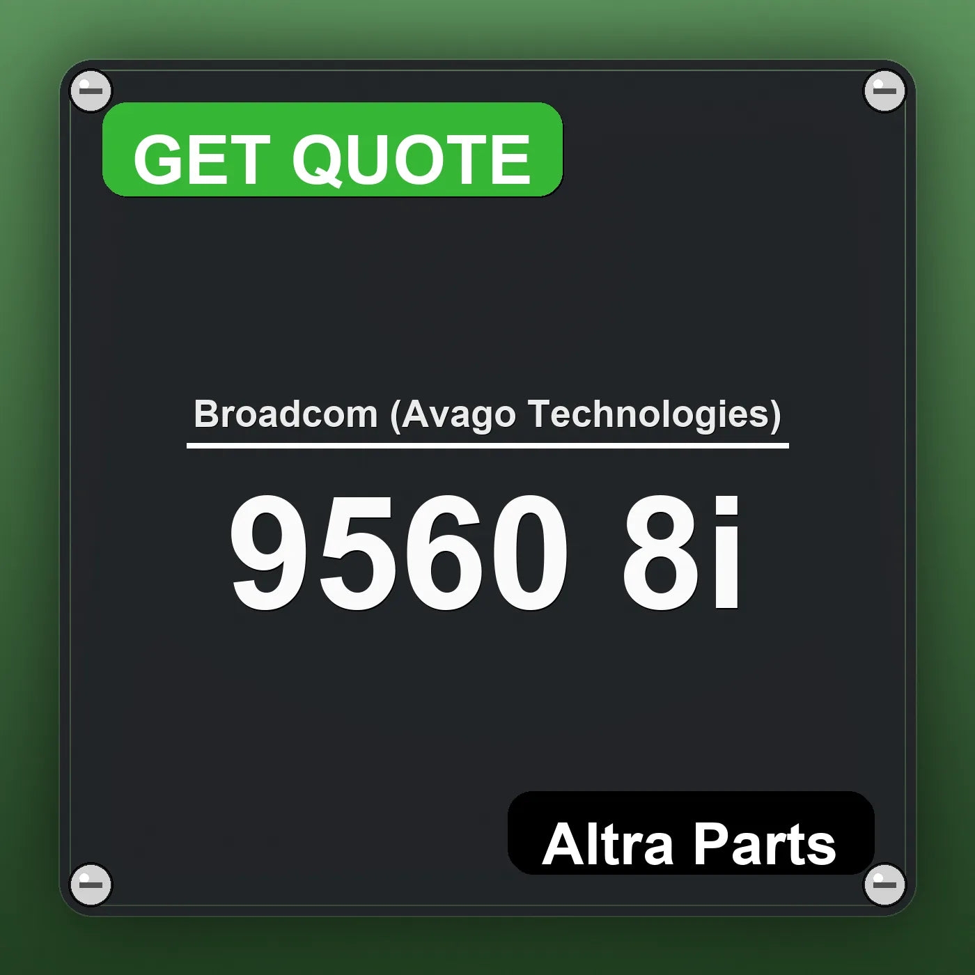 Broadcom (Avago Technologies) 9560 8i industrial nameplate style image – Altra Parts. GET QUOTE.