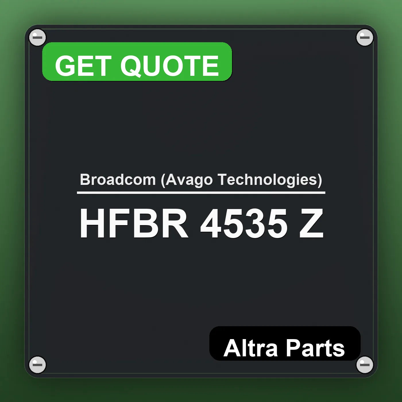 Broadcom (Avago Technologies) HFBR 4535 Z industrial nameplate style image – Altra Parts. GET QUOTE.