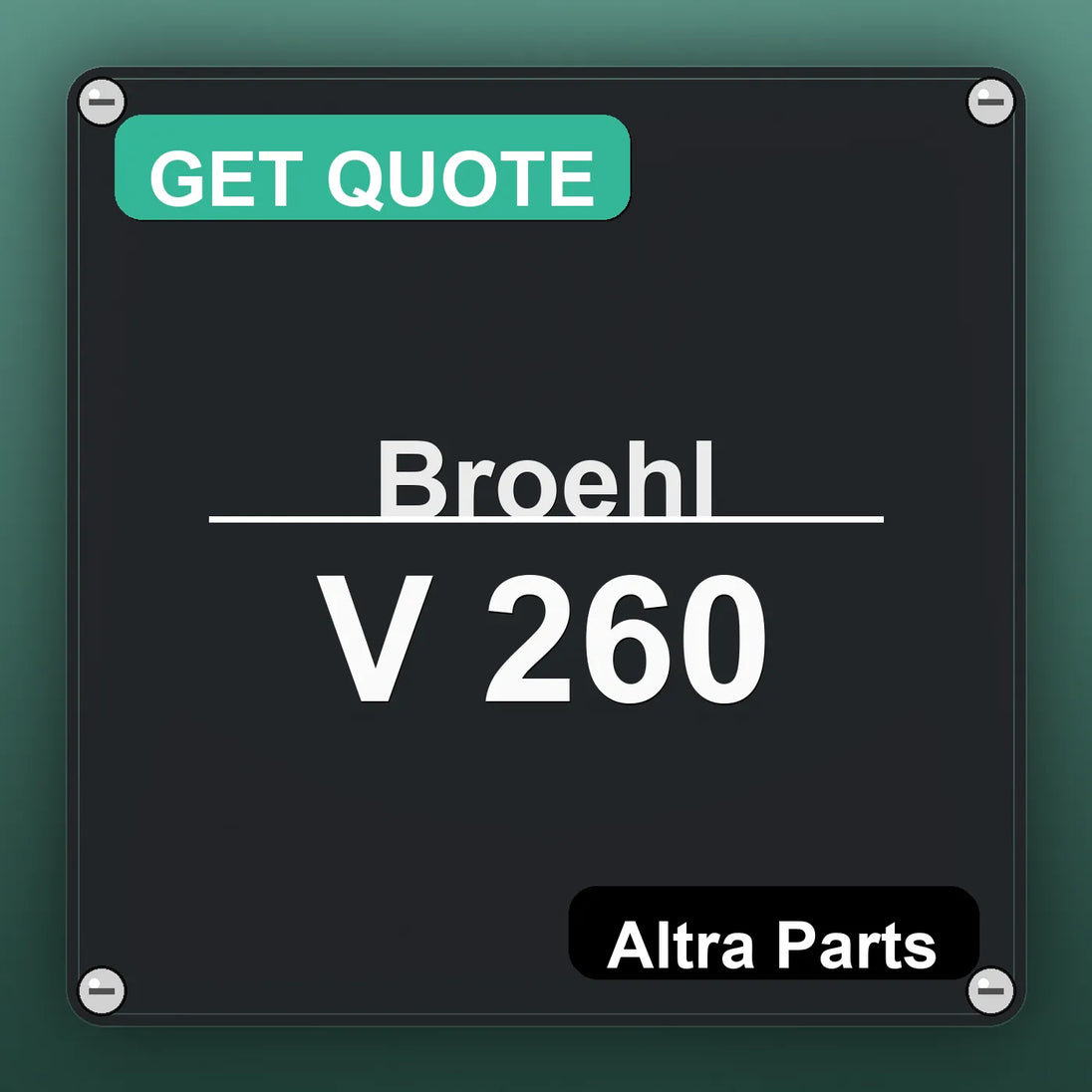 Broehl V 260 industrial nameplate style image – Altra Parts. GET QUOTE.