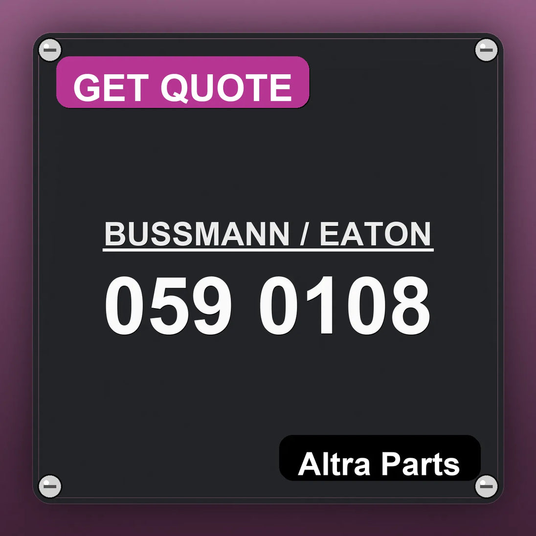 BUSSMANN / EATON 059 0108 industrial nameplate style image – Altra Parts. GET QUOTE.