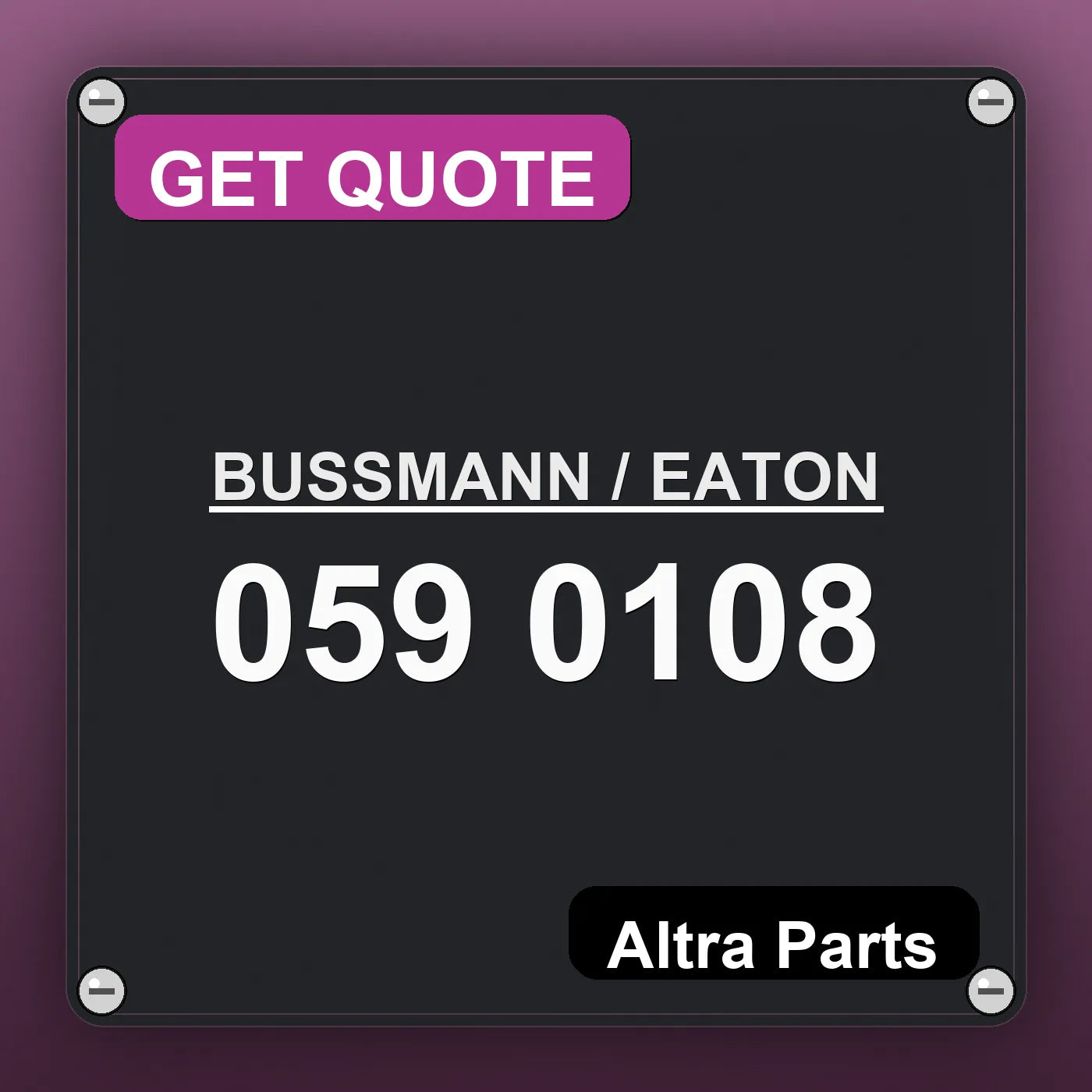 BUSSMANN / EATON 059 0108 industrial nameplate style image – Altra Parts. GET QUOTE.