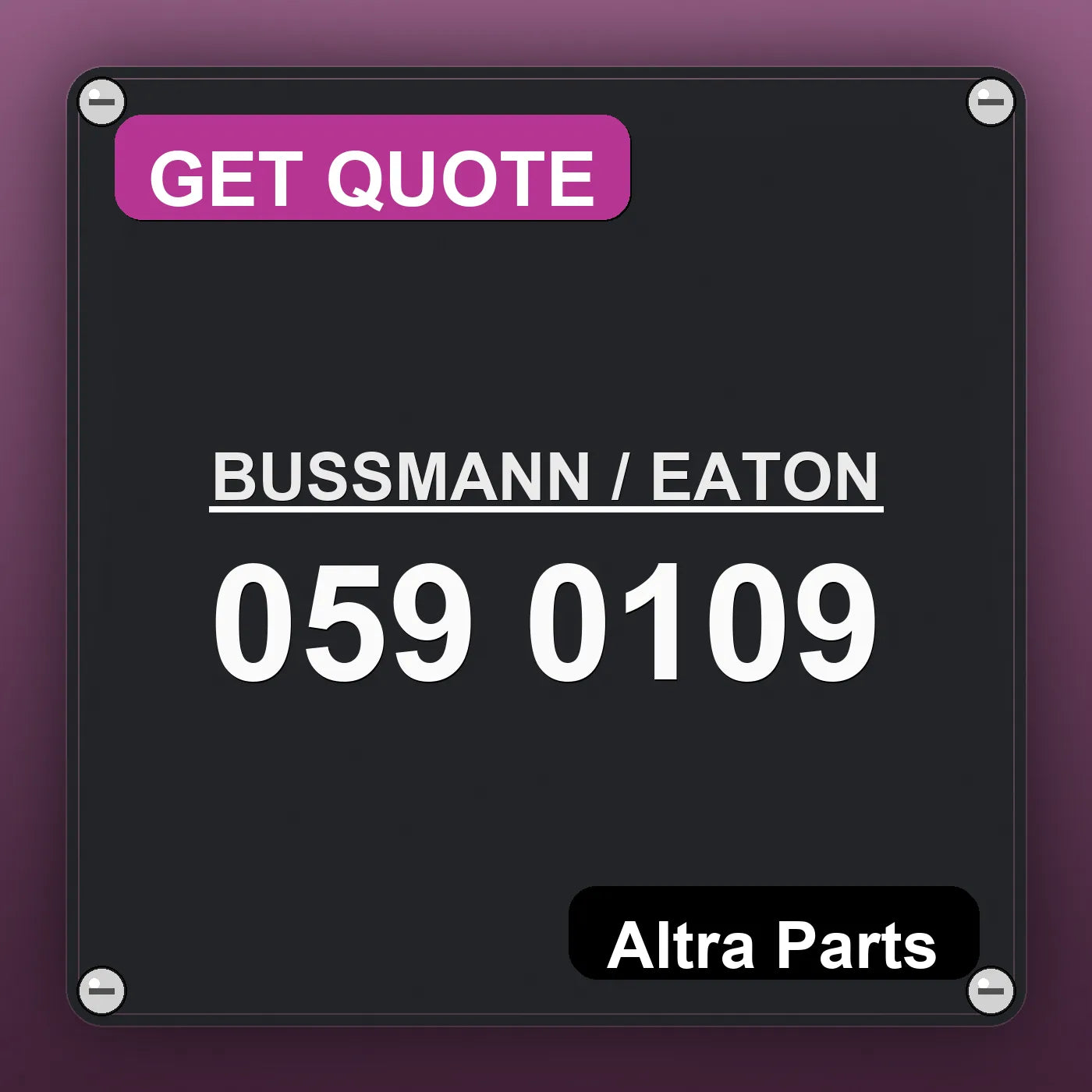 BUSSMANN / EATON 059 0109 industrial nameplate style image – Altra Parts. GET QUOTE.