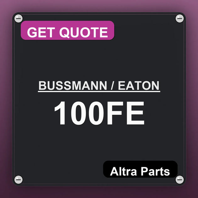 BUSSMANN / EATON 100FE industrial nameplate style image – Altra Parts. GET QUOTE.