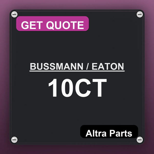BUSSMANN / EATON 10CT industrial nameplate style image – Altra Parts. GET QUOTE.