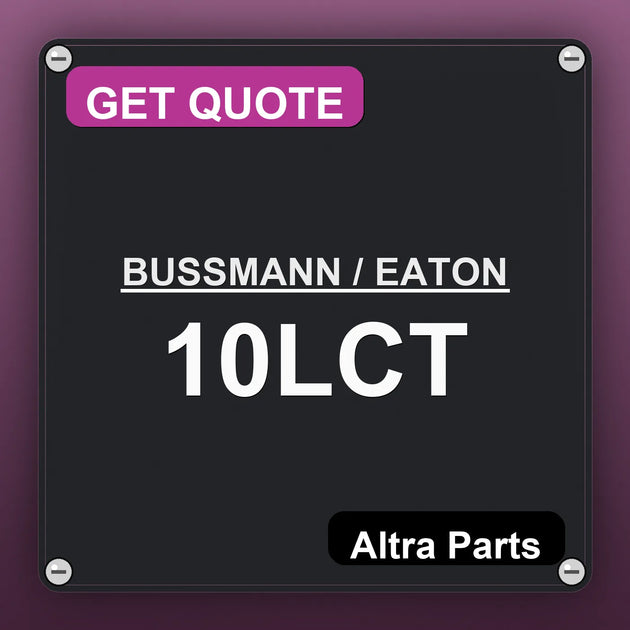BUSSMANN / EATON 10LCT industrial nameplate style image – Altra Parts. GET QUOTE.