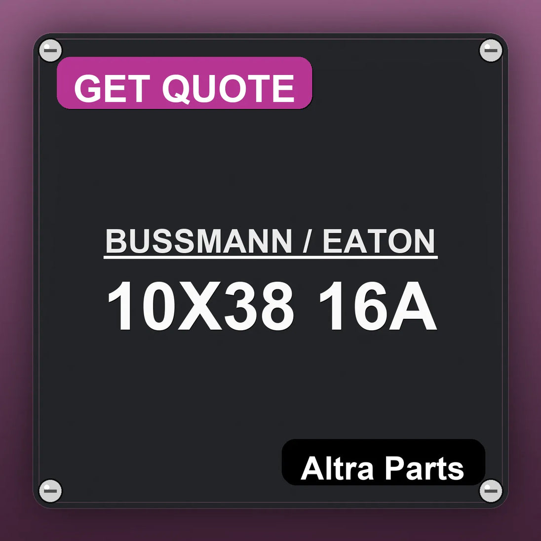 BUSSMANN / EATON 10X38 16A industrial nameplate style image – Altra Parts. GET QUOTE.