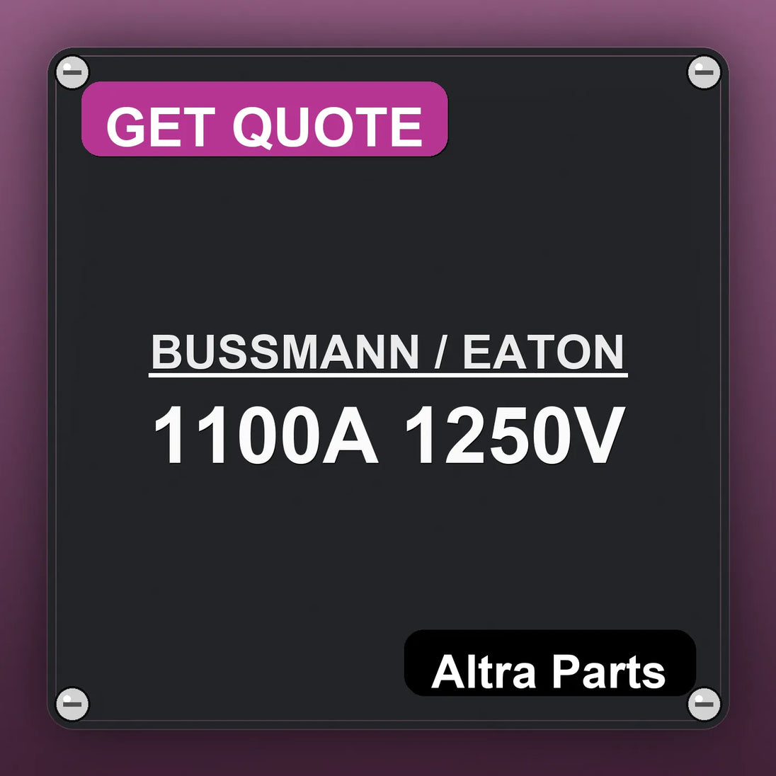 BUSSMANN / EATON 1100A 1250V industrial nameplate style image – Altra Parts. GET QUOTE.