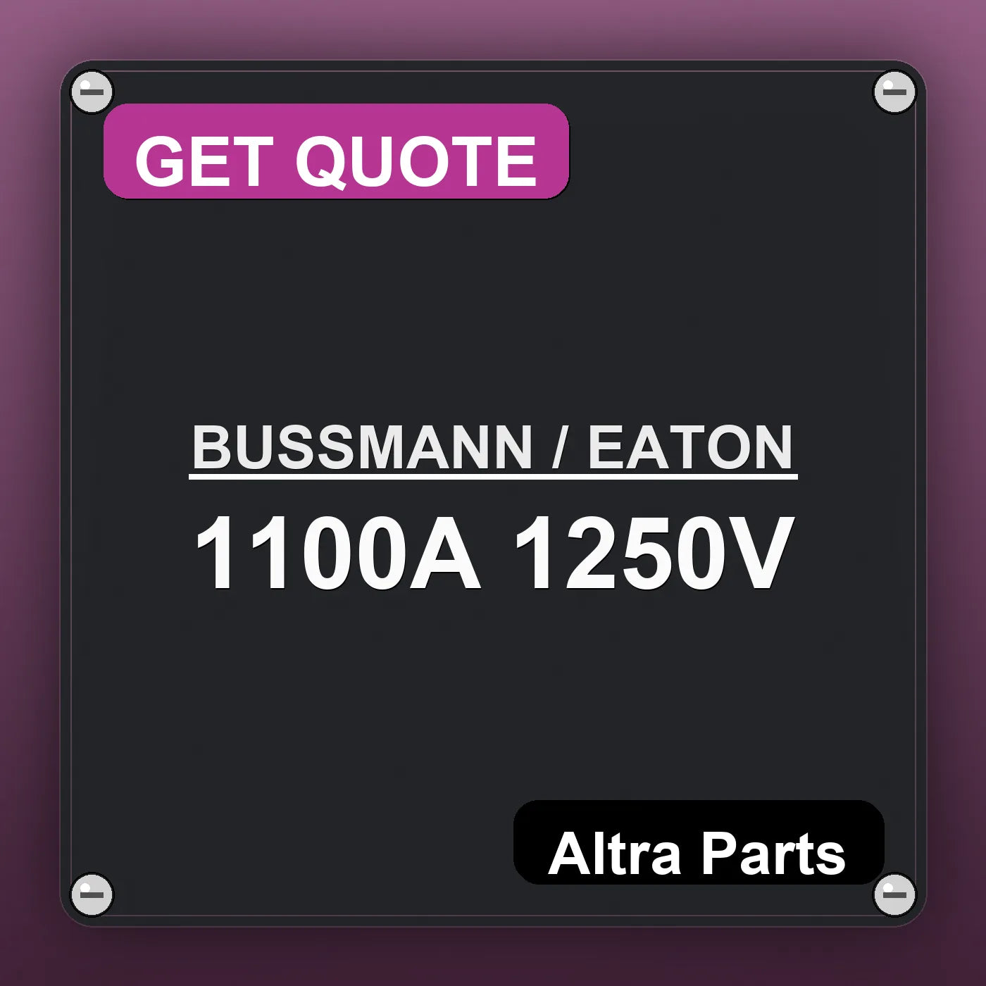 BUSSMANN / EATON 1100A 1250V industrial nameplate style image – Altra Parts. GET QUOTE.