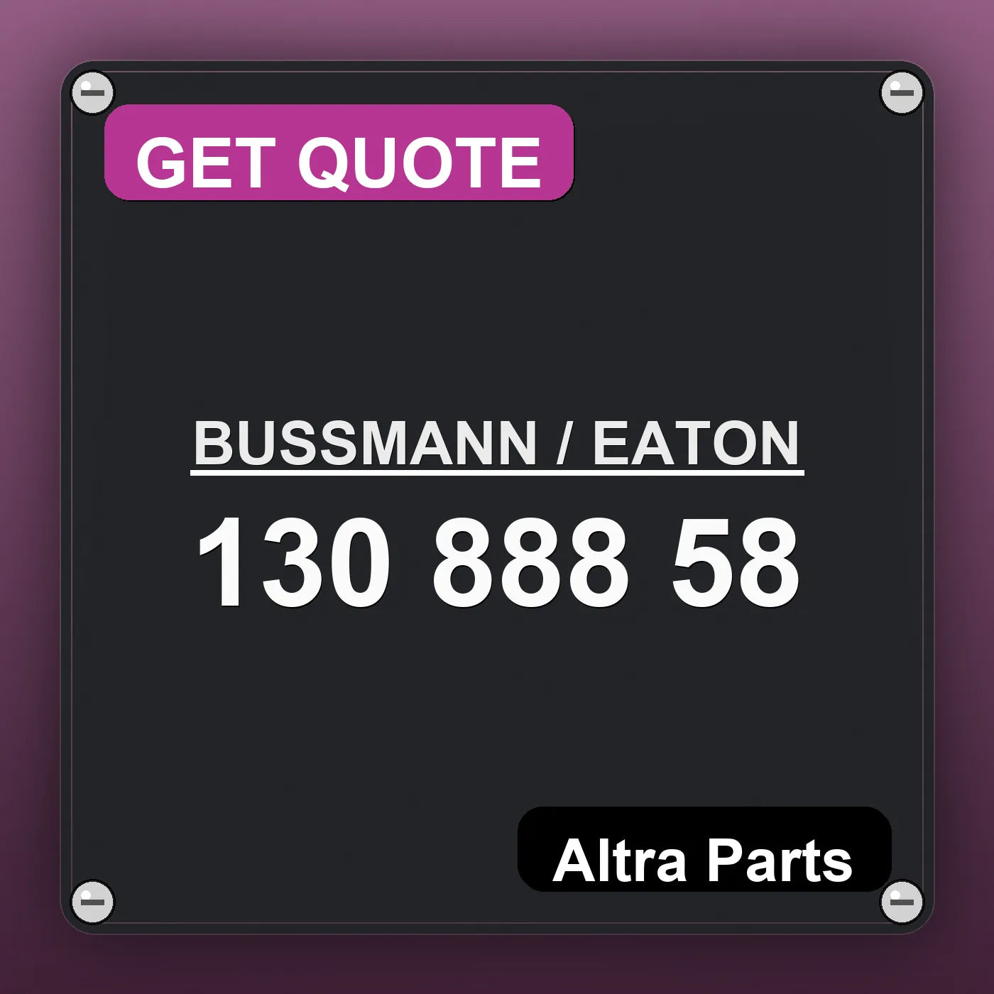 BUSSMANN / EATON 130 888 58 industrial nameplate style image – Altra Parts. GET QUOTE.