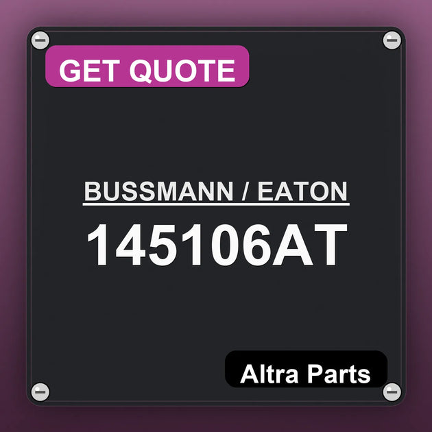 BUSSMANN / EATON 145106AT industrial nameplate style image – Altra Parts. GET QUOTE.