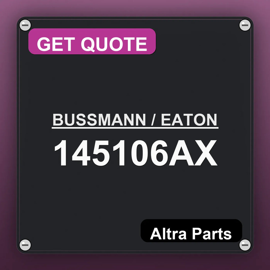 BUSSMANN / EATON 145106AX industrial nameplate style image – Altra Parts. GET QUOTE.