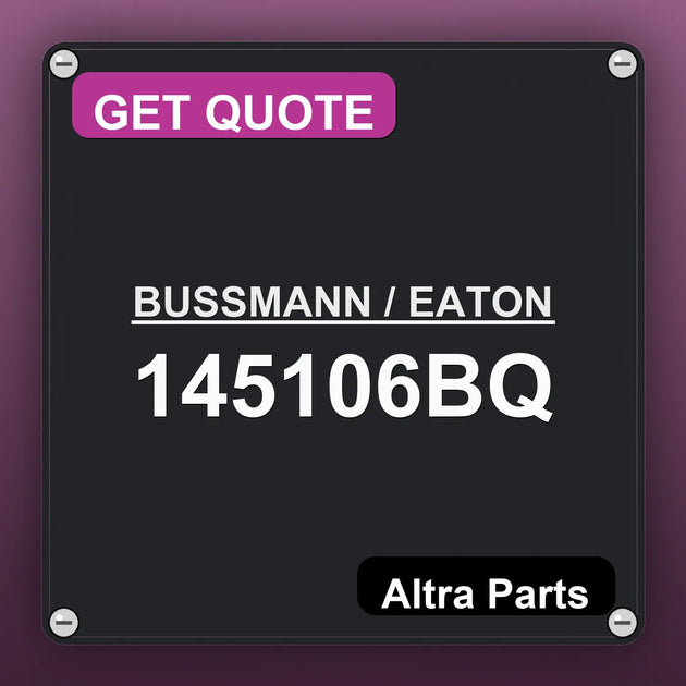 BUSSMANN / EATON 145106BQ industrial nameplate style image – Altra Parts. GET QUOTE.