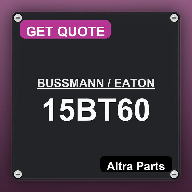 BUSSMANN / EATON 15BT60 industrial nameplate style image – Altra Parts. GET QUOTE.