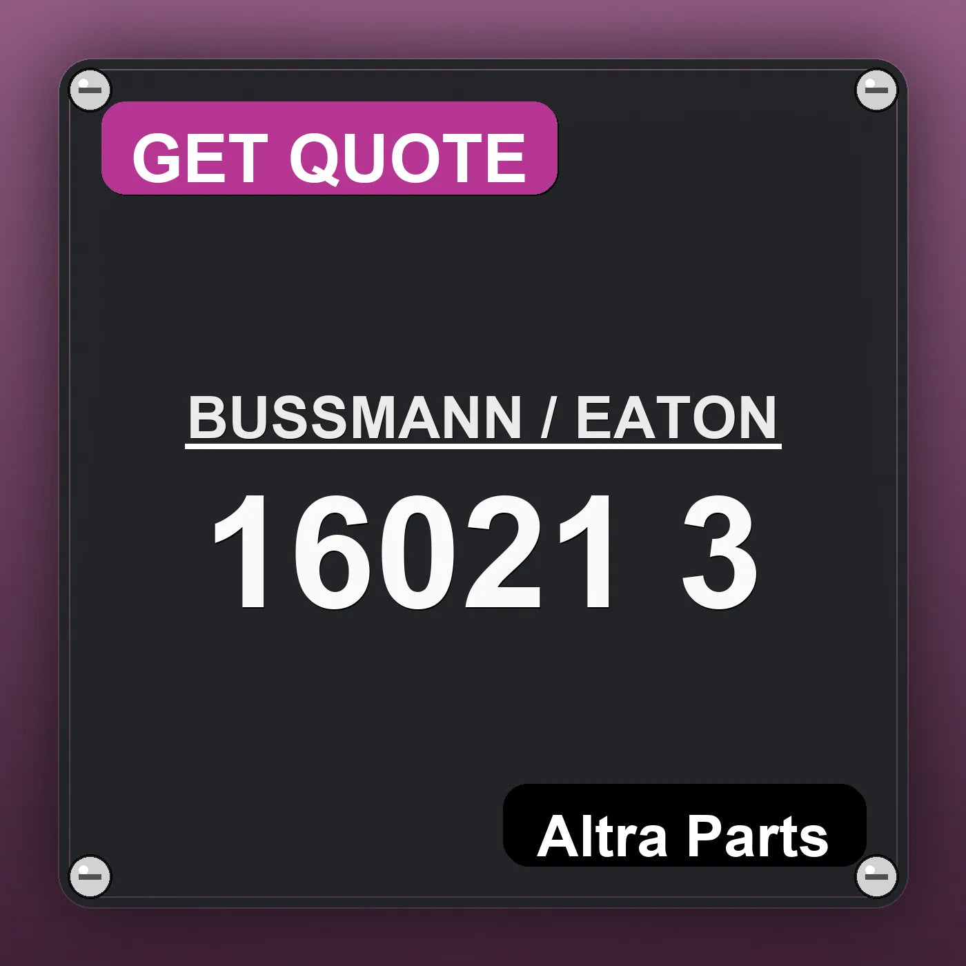BUSSMANN / EATON 16021 3 industrial nameplate style image – Altra Parts. GET QUOTE.