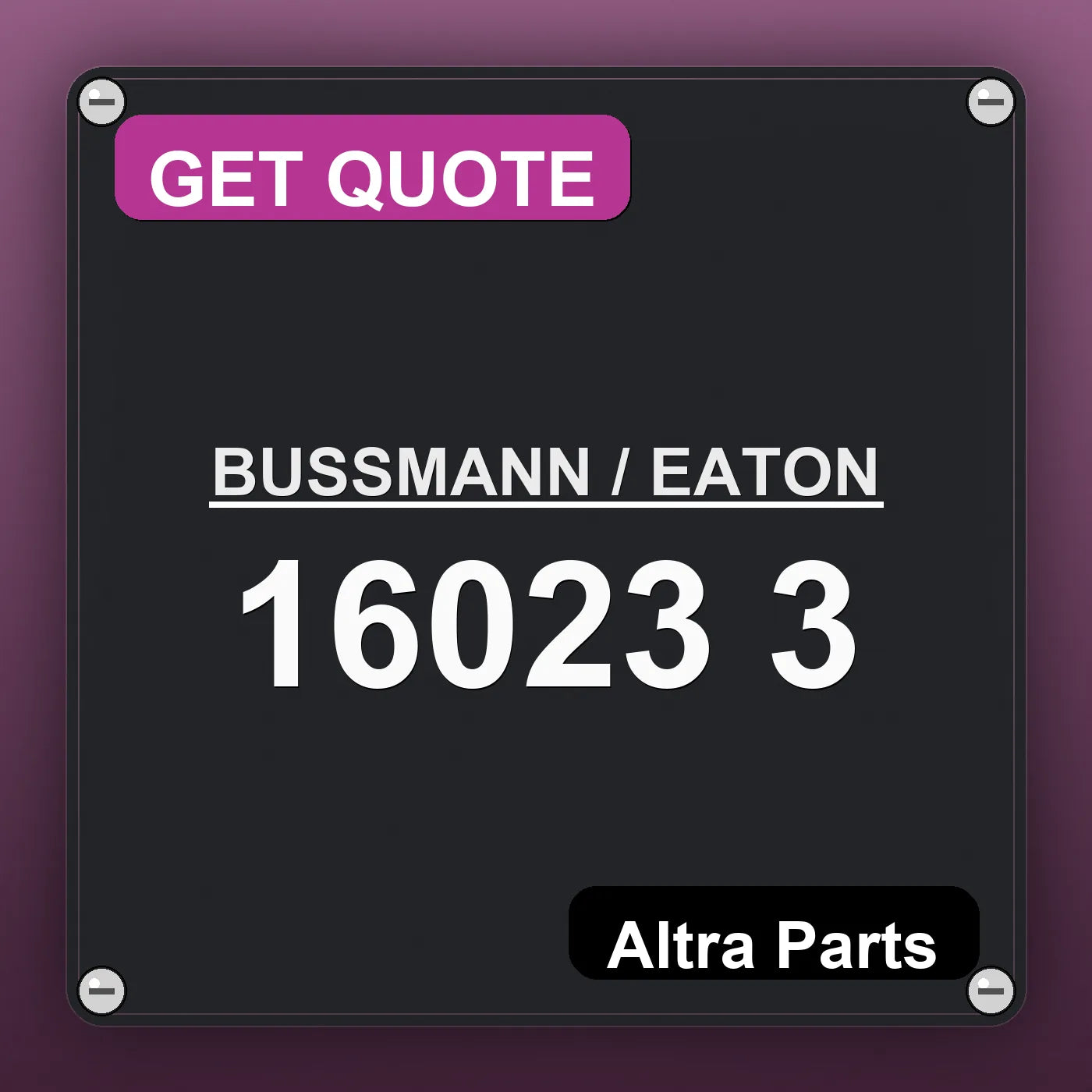 BUSSMANN / EATON 16023 3 industrial nameplate style image – Altra Parts. GET QUOTE.