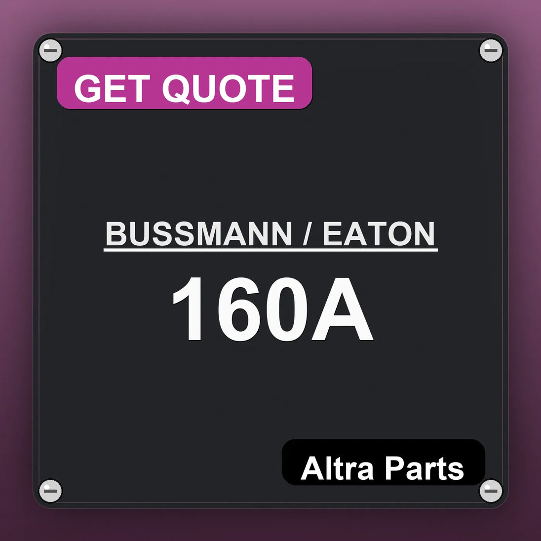 BUSSMANN / EATON 160A industrial nameplate style image – Altra Parts. GET QUOTE.
