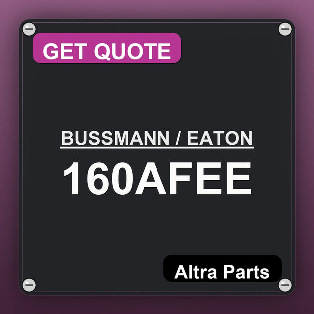 BUSSMANN / EATON 160AFEE industrial nameplate style image – Altra Parts. GET QUOTE.