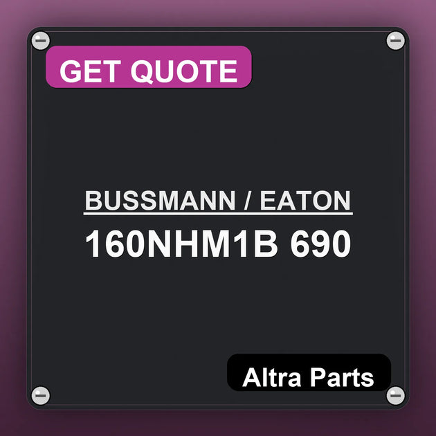 BUSSMANN / EATON 160NHM1B 690 industrial nameplate style image – Altra Parts. GET QUOTE.