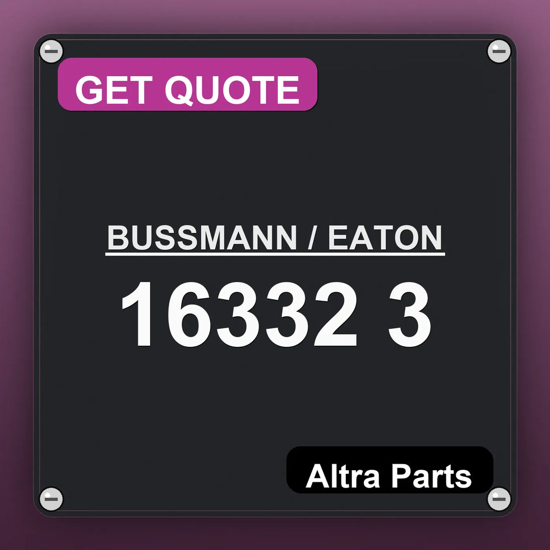 BUSSMANN / EATON 16332 3 industrial nameplate style image – Altra Parts. GET QUOTE.