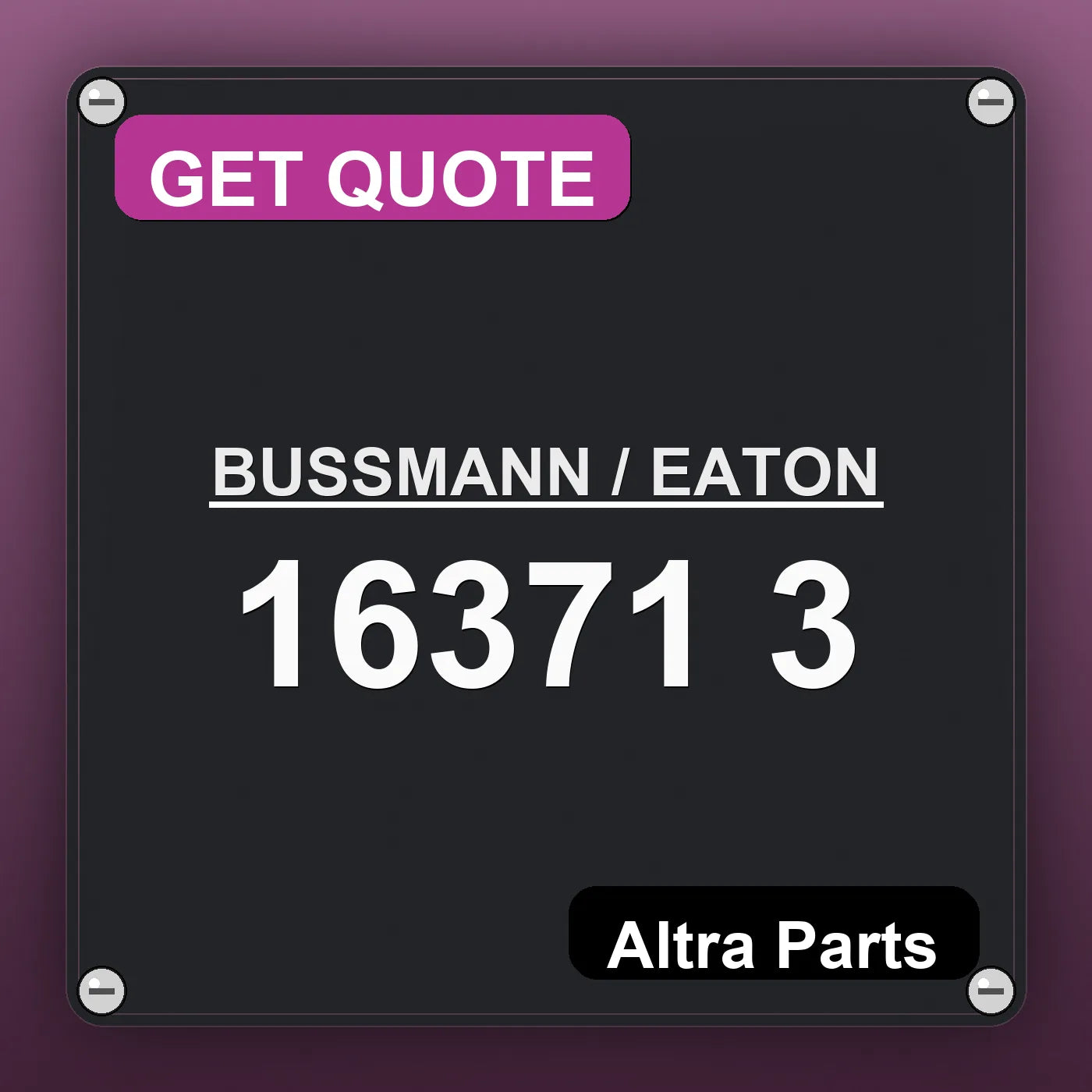BUSSMANN / EATON 16371 3 industrial nameplate style image – Altra Parts. GET QUOTE.