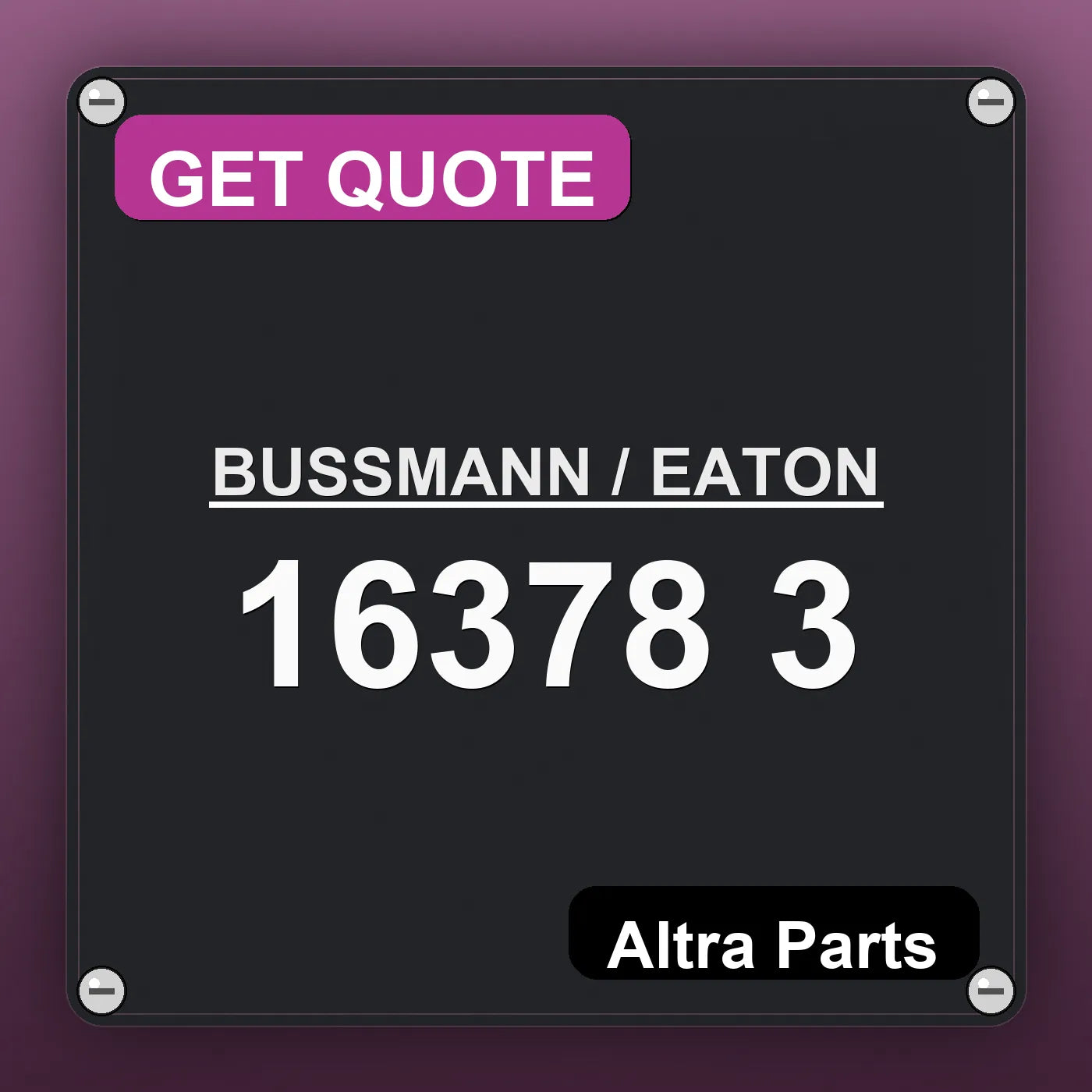 BUSSMANN / EATON 16378 3 industrial nameplate style image – Altra Parts. GET QUOTE.